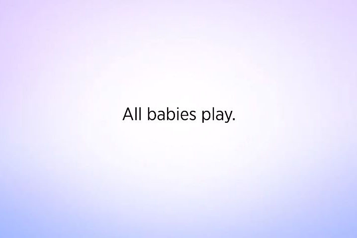 All babies love